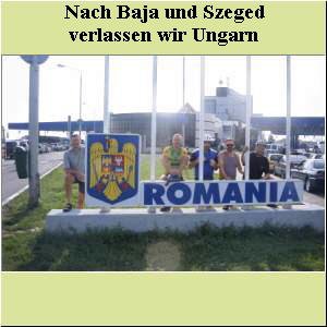 Nach Baja und Szeged  verlassen wir Ungarn